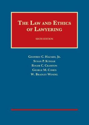 The Law and Ethics of Lawyering - Jr, Geoffrey C. Hazard, and Koniak, Susan P., and Cramton, Roger C.