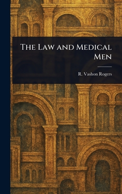 The Law and Medical Men - Rogers, R Vashon (Robert Vashon)