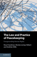 The Law and Practice of Peacekeeping: Foregrounding Human Rights