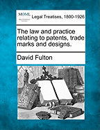 The Law and Practice Relating to Patents, Trade Marks and Designs.