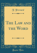 The Law and the Word (Classic Reprint)
