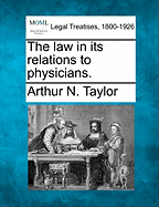 The Law in Its Relations to Physicians