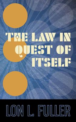 The Law in Quest of Itself - Fuller, Lon L