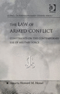 The Law of Armed Conflict: Constraints on the Contemporary Use of Military Force