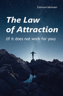 The Law of Attraction: If it does not work for you