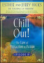 The Law of Attraction in Action: Episode 4 - Chill Out! - 