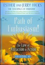 The Law of Attraction in Action: Episode 6 - Path of Enthusiasm!