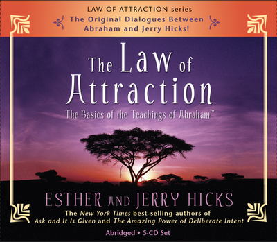 The Law of Attraction: The Basics of the Teachings of Abraham - Hicks, Esther, and Hicks, Jerry
