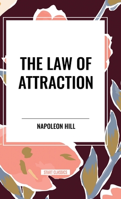 The Law of Attraction - Hill, Napoleon