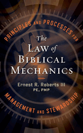The Law of Biblical Mechanics: Principles and Processes for Management and Stewardship