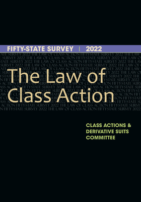 The Law of Class Action: Fifty-State Survey 2022 - Cook, Gregory C (Editor), and Larkin, Jocelyn D (Editor)