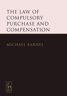 The Law of Compulsory Purchase and Compensation - Qc, Michael Barnes