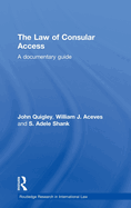 The Law of Consular Access: A Documentary Guide