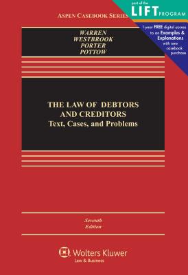 The Law of Debtors and Creditors: Text, Cases, and Problems - Warren, Elizabeth, and Westbrook, Jay Lawrence, and Porter, Katherine