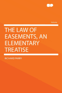 The Law of Easements, an Elementary Treatise