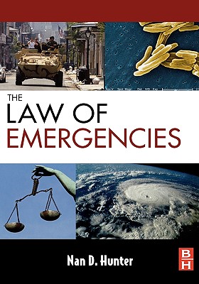 The Law of Emergencies: Public Health and Disaster Management - Hunter, Nan D