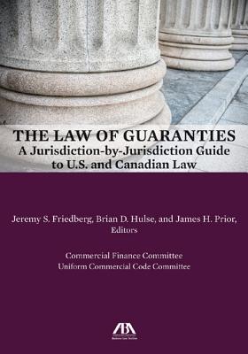 The Law of Guaranties: A Jurisdiction-By-Jurisdiction Guide to U.S. and Canadian Law - Friedberg, Jeremy S, and Hulse, Brian D, and Prior, James H