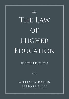 The Law of Higher Education: A Comprehensive Guide to Legal Implications of Administrative Decision Making 2 Volume Set - Kaplin, William A., and Lee, Barbara A.