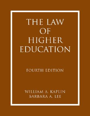 The Law of Higher Education - Kaplin, William A, and Lee, Barbara A