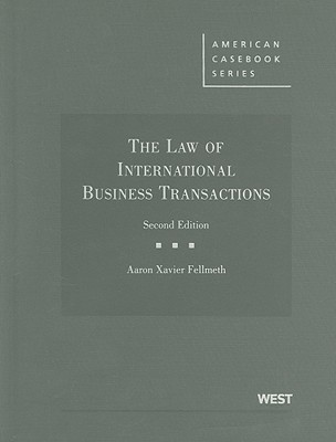 The Law of International Business Transactions - Fellmeth, Aaron Xavier