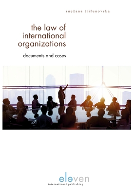 The Law of International Organizations: Documents and Cases - Trifunovska, Snezana (Editor)