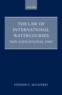 The Law of International Watercourses: Non-Navigational Uses