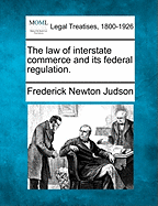 The law of interstate commerce and its federal regulation.