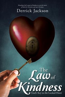 The Law of Kindness: God's Key to the Locked Heart - Jackson, Derrick