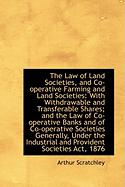 The Law of Land Societies, and Co-Operative Farming and Land Societies