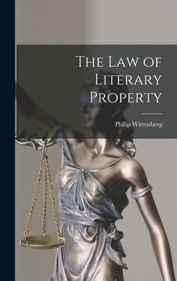 The Law of Literary Property - Wittenberg, Philip 1895-