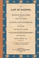 The Law of Nations (1854): Or, Principles of the Law of Nature, Applied to the Conduct and Affairs of Nations and Sovereigns. From the French of Monsieur De Vattel. With Additional Notes and References by Edward D. Ingraham, Esq.