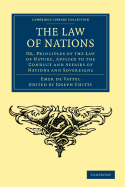 The Law of Nations: Or, Principles of the Law of Nature, Applied to the Conduct and Affairs of Nations and Sovereigns