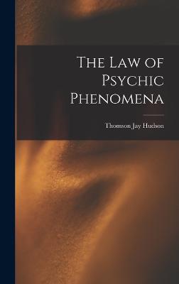The Law of Psychic Phenomena - Hudson, Thomson Jay