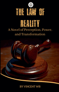 The Law of Reality: A Novel of Perception, Power, and Transformation.
