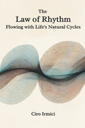 The Law of Rhythm: Flowing with Life's Natural Cycles: Micro Book - B15