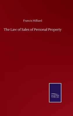 The Law of Sales of Personal Property - Hilliard, Francis