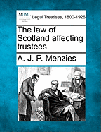 The Law of Scotland Affecting Trustees.