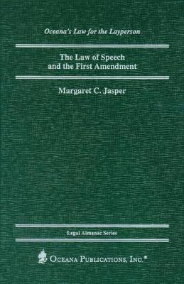 The Law of Speech and the First Amendment - Jasper, Margaret