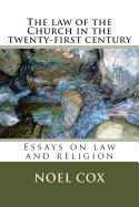 The law of the Church in the twenty-first century: Essays on law and religion - Cox, Noel