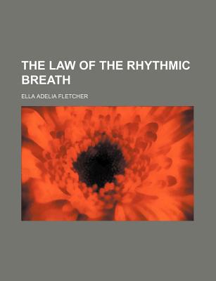 The Law of the Rhythmic Breath - Fletcher, Ella Adelia