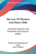 The Law Of Theatres And Music Halls: Including Contracts And Precedents Of Contracts (1885)