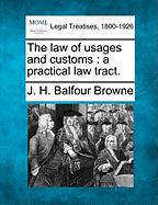 The Law of Usages and Customs: A Practical Law Tract
