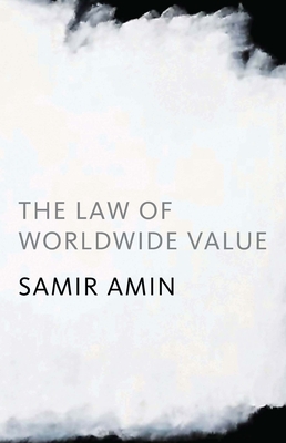 The Law of Worldwide Value: Second Edition - Amin, Samir