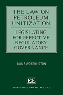 The Law on Petroleum Unitization: Legislating for Effective Regulatory Governance
