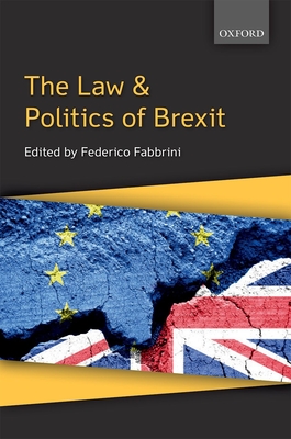 The Law & Politics of Brexit - Fabbrini, Federico (Editor)