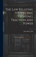The Law Relating to Electric Lighting, Traction and Power