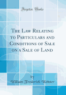 The Law Relating to Particulars and Conditions of Sale on a Sale of Land (Classic Reprint)