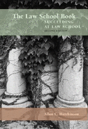 The Law School Book: Succeeding at Law School