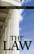 The Law: The Classic Blueprint For A Free Society