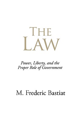 The Law - Bastiat, M Frederic